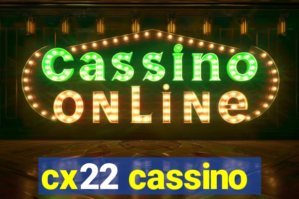 cx22 cassino